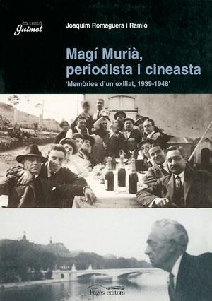 Magí Murià, periodista i cineasta. 'Memòries d'un exiliat, 1939-1948' | 9788479358846 | Romaguera, Joaquim | Llibres.cat | Llibreria online en català | La Impossible Llibreters Barcelona