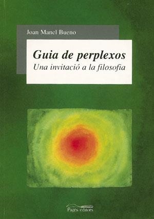 Guia de perplexos. Una invitació a la filosofia | 9788497790642 | Bueno, Joan Manel | Llibres.cat | Llibreria online en català | La Impossible Llibreters Barcelona