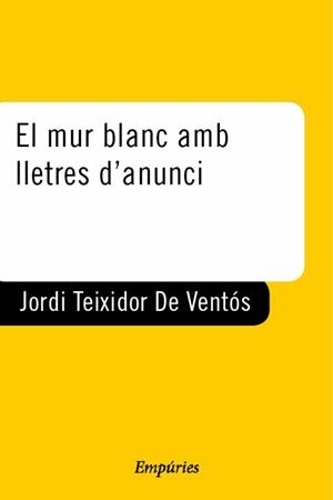 El mur blanc amb lletres d'anunci | 9788429753455 | Teixidor de Ventós, Jordi | Llibres.cat | Llibreria online en català | La Impossible Llibreters Barcelona