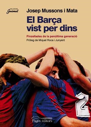 El Barça vist per dins. Pinzellades de la penúltima generació | 9788497790956 | Mussons i Mata, Josep | Llibres.cat | Llibreria online en català | La Impossible Llibreters Barcelona