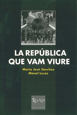 La República que vam viure | 9788466402934 | Sánchez, Maria José ; Lucas, Manel | Llibres.cat | Llibreria online en català | La Impossible Llibreters Barcelona