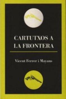 Cartutxos a la frontera | 9788495232342 | Ferrer, Vicent | Llibres.cat | Llibreria online en català | La Impossible Llibreters Barcelona