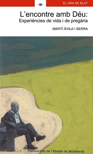 ENCONTRE AMB DEU, L' -EXPERIENCIES DE VIDA I DE PREGARIA- | 9788484154648 | AVILA SERRA, MARTI | Llibres.cat | Llibreria online en català | La Impossible Llibreters Barcelona