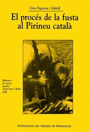 El procés de la fusta al Pirineu català | 9788484154686 | Figueras i Alaball, Lluís | Llibres.cat | Llibreria online en català | La Impossible Llibreters Barcelona