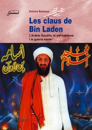 Les claus de Bin Laden. L'Aràbia Saudita, el wahhabisme i la guerra santa | 9788479354701 | Basbous, Antoine | Llibres.cat | Llibreria online en català | La Impossible Llibreters Barcelona