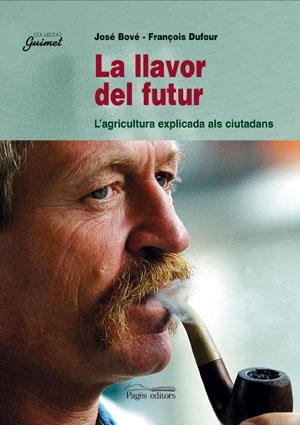 La llavor del futur. L'agricultura explicada als ciutadans | 9788479353834 | Bové, José ; Dufour, François | Llibres.cat | Llibreria online en català | La Impossible Llibreters Barcelona
