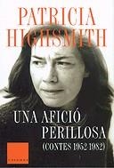 Una afició perillosa (contes 1952-1982) | 9788466403252 | Highsmith, Patricia | Llibres.cat | Llibreria online en català | La Impossible Llibreters Barcelona