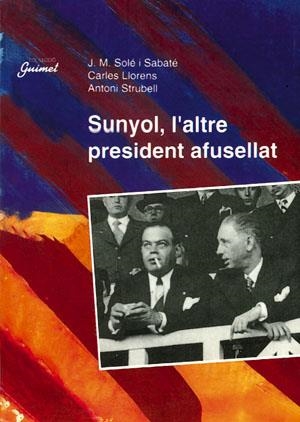 Sunyol, l'altre president afusellat | 9788479353452 | Solé i Sabaté, J. M./Llorens, Carles/Strubell, Antoni | Llibres.cat | Llibreria online en català | La Impossible Llibreters Barcelona