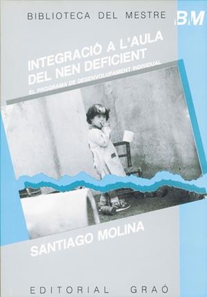 Integració a l'aula del nen deficient. El programa de desenvolupament individual | 9788485729692 | Molina, Santiago | Llibres.cat | Llibreria online en català | La Impossible Llibreters Barcelona