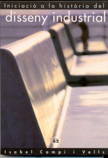 Història del disseny industrial | 9788429726350 | Campi i Valls, Isabel | Llibres.cat | Llibreria online en català | La Impossible Llibreters Barcelona