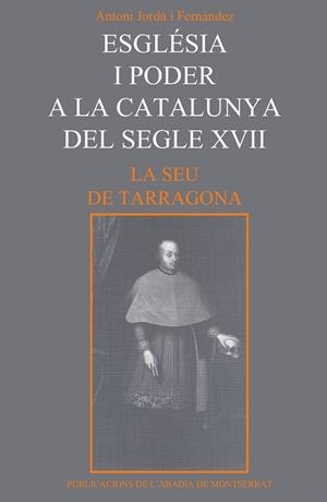Església i poder a la Catalunya del segle XVII. La Seu de Tarragona. | 9788478263790 | Jordà i Fernàndez, Antoni | Llibres.cat | Llibreria online en català | La Impossible Llibreters Barcelona