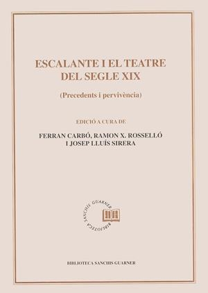 Escalante i el teatre del segle XIX.(Precedents i pervivència) | 9788478268931 | Carbó, Ferran ; Sirera i Turó, Josep Lluís ; Rosselló, Ramon X. | Llibres.cat | Llibreria online en català | La Impossible Llibreters Barcelona