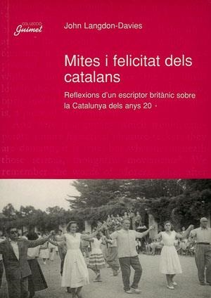 Mites i felicitat dels catalans . Reflexions d'un escriptor britànic     sobre la Catalunya dels anys 20 | 9788479354558 | Langdon-Davies, John | Llibres.cat | Llibreria online en català | La Impossible Llibreters Barcelona