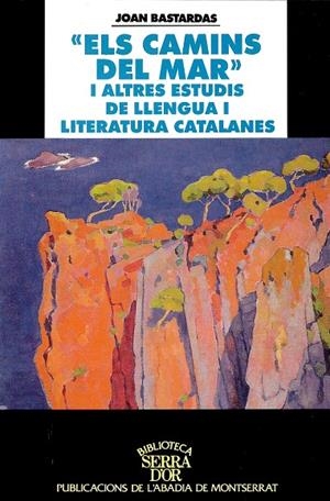 "Els camins del mar" I altres estudis de llengua i literatura catalanes | 9788478269259 | Bastardas, Joan | Llibres.cat | Llibreria online en català | La Impossible Llibreters Barcelona
