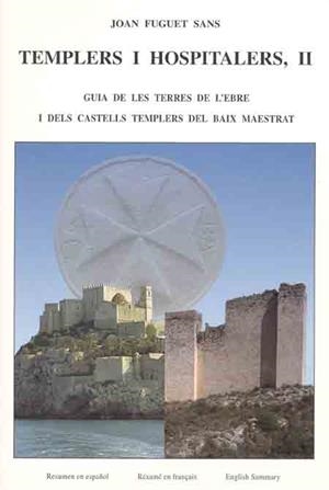 Templers i hospitalers, II. Guia de les terres de l'Ebre i dels castells templers del Baix Maestrat | 9788423205257 | Fuguet i Sans, Joan | Llibres.cat | Llibreria online en català | La Impossible Llibreters Barcelona