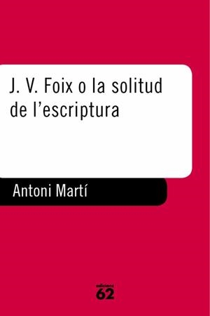 J. V. Foix o la solitud de l'escrip | 9788429744033 | Martí Monterde, Antoni | Llibres.cat | Llibreria online en català | La Impossible Llibreters Barcelona