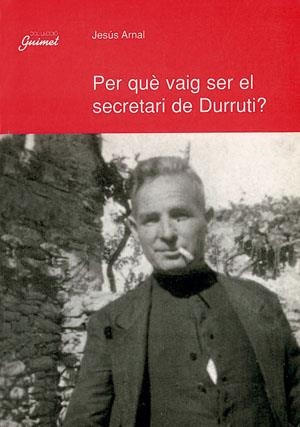 Per què vaig ser el secretari de Durruti? | 9788479354374 | Arnal, Jesús | Llibres.cat | Llibreria online en català | La Impossible Llibreters Barcelona