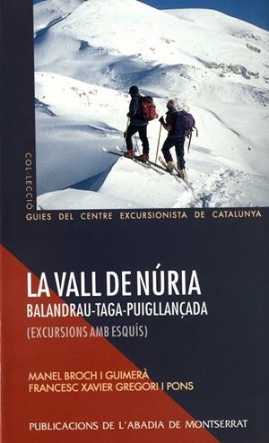 La Vall de Núria. Balandrau-Taga-Puigllançada (excursions amb esquís). | 9788484150237 | Broch i Guimerà, Manel ; Gregori i Pons, Francesc Xavier | Llibres.cat | Llibreria online en català | La Impossible Llibreters Barcelona