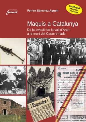 Maquis a Catalunya. De la invasió de la vall d'Aran a la mort de Caracremada | 9788479356125 | Sánchez i Agustí, Ferran | Llibres.cat | Llibreria online en català | La Impossible Llibreters Barcelona