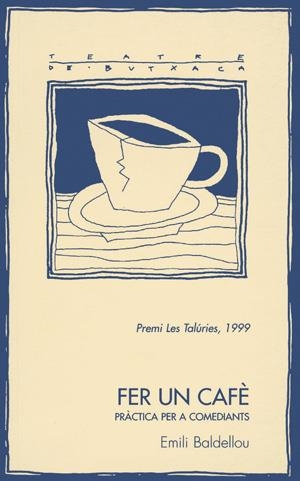 Fer un cafè (Pràctica per a comediants) | 9788479356194 | Baldellou, Emili | Llibres.cat | Llibreria online en català | La Impossible Llibreters Barcelona