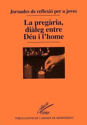 Jornades de reflexió per a joves. La pregària, diàleg entre Déu i l'home | 9788484150879 | Diversos autors | Llibres.cat | Llibreria online en català | La Impossible Llibreters Barcelona