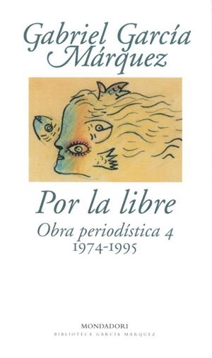 POR LA LIBRE OBRA PERIODISTICA 4 (1974-1995) | 9788439701880 | GARCIA MARQUEZ, GABRIEL | Llibres.cat | Llibreria online en català | La Impossible Llibreters Barcelona
