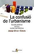 La confusió de l'urbanisme. Ciutat pública versus ciutat domèstica | 9788473067171 | Oliva i Casas, Josep | Llibres.cat | Llibreria online en català | La Impossible Llibreters Barcelona