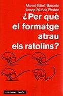 Per què el formatge atrau els ratolins? | 9788429748970 | Muñoz Redón, Josep/Güell Barceló, Manuel | Llibres.cat | Llibreria online en català | La Impossible Llibreters Barcelona