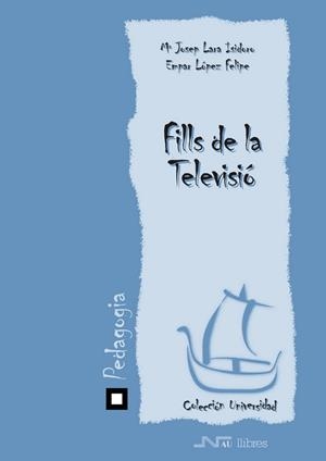 Fills de la televisió | 9788476426258 | Lara Isidoro, Ma Josep ; López Felipe, Empar | Llibres.cat | Llibreria online en català | La Impossible Llibreters Barcelona