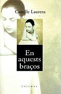 En aquests braços | 9788466400862 | Laurens, Camille | Llibres.cat | Llibreria online en català | La Impossible Llibreters Barcelona