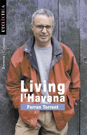 Living l'Havana | 9788476605745 | Torrent, Ferran | Llibres.cat | Llibreria online en català | La Impossible Llibreters Barcelona
