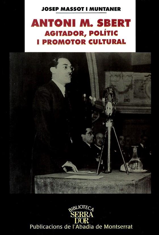 Antoni M. Sbert, agitador, polític i promotor cultural | 9788484152507 | Massot i Muntaner, Josep | Llibres.cat | Llibreria online en català | La Impossible Llibreters Barcelona