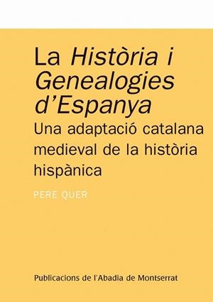 La Història i Genealogies d'Espanya. Una adaptació catalana medieval de la història hispànica | 9788484152460 | Quer, Pere | Llibres.cat | Llibreria online en català | La Impossible Llibreters Barcelona