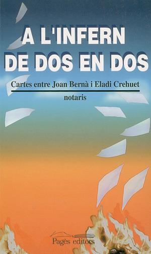 A l'infern de dos en dos. Cartes entre Joan Bernà i Eladi Crehuet, notaris | 9788479357719 | Bernà i Xirgo, Joan ; Crehuet, Eladi | Llibres.cat | Llibreria online en català | La Impossible Llibreters Barcelona