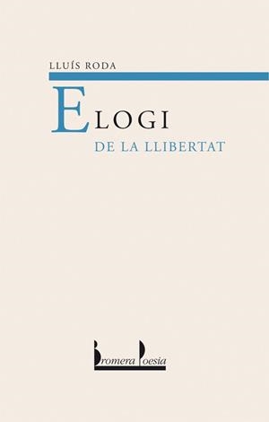 Elogi de la llibertat | 9788476606049 | Roda, Lluís | Llibres.cat | Llibreria online en català | La Impossible Llibreters Barcelona