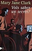 Vols saber un secret? | 9788484371861 | Clark, Mary Jane | Llibres.cat | Llibreria online en català | La Impossible Llibreters Barcelona