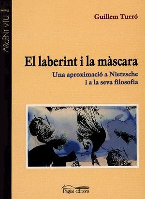 El laberint i la màscara. Una aproximació a Nietzsche i a la seva filosofia | 9788479357344 | Turró, Guillem | Llibres.cat | Llibreria online en català | La Impossible Llibreters Barcelona
