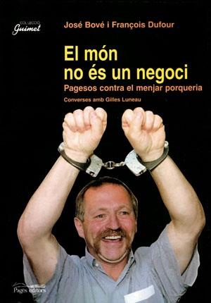 El món no és un negoci | 9788479357375 | Bové, José/Dufour, François/Luneau, Gilles | Llibres.cat | Llibreria online en català | La Impossible Llibreters Barcelona