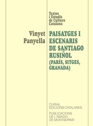 Paisatges i escenaris de Santiago Rusiñol (París, Sitges, Granada) | 9788484151968 | Panyella, Vinyet | Llibres.cat | Llibreria online en català | La Impossible Llibreters Barcelona