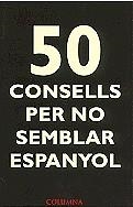 50 consells per no semblar català. 50 consells per no semblar espanyol | 9788483009338 | Parsons, Andrew J. | Llibres.cat | Llibreria online en català | La Impossible Llibreters Barcelona