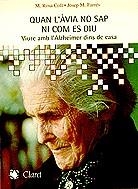 Quan l'àvia no sap ni com es diu. Viure amb l'Alzheimer dins de casa | 9788482974101 | Farrés, Josep M. ; Coll, M. Rosa | Llibres.cat | Llibreria online en català | La Impossible Llibreters Barcelona