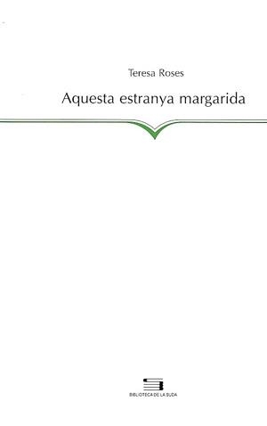 Aquesta estranya margarida | 9788479356279 | Roses, Teresa | Llibres.cat | Llibreria online en català | La Impossible Llibreters Barcelona