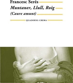 Caure amunt: Muntaner, Llull, Roig | 9788477274629 | Serés, Francesc | Llibres.cat | Llibreria online en català | La Impossible Llibreters Barcelona