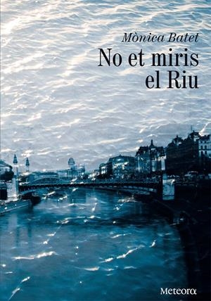 No et miris el Riu | 9788492874651 | Batet Boada, Mónica | Llibres.cat | Llibreria online en català | La Impossible Llibreters Barcelona