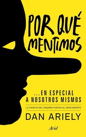 POR QUÉ MENTIMOS EN ESPECIAL A NOSOTROS MISMOS | 9788434405523 | ARIELY, DAN | Llibres.cat | Llibreria online en català | La Impossible Llibreters Barcelona