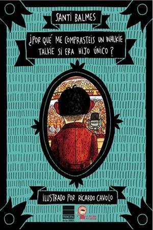 POR QUE ME COMPRASTEIS UN WALKIE TALKIE SI ERA HIJO UNICO | 9788493971748 | BALMES, SANTI | Llibres.cat | Llibreria online en català | La Impossible Llibreters Barcelona