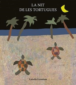 La nit de les tortugues | 9788481316032 | Grondona, Luisella | Llibres.cat | Llibreria online en català | La Impossible Llibreters Barcelona