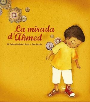 La mirada d'Ahmed | 9788481317541 | Pellicer Sòria, Maria Dolors | Llibres.cat | Llibreria online en català | La Impossible Llibreters Barcelona