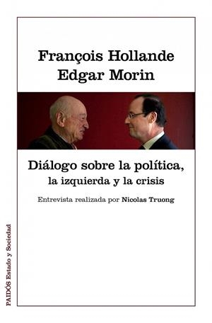 DIÁLOGOS SOBRE LA POLÍTICA, LA IZQUIERDA Y LA CRIS | 9788449328022 | FRANÇOIS HOLLANDE Y EDGAR MORIN | Llibres.cat | Llibreria online en català | La Impossible Llibreters Barcelona