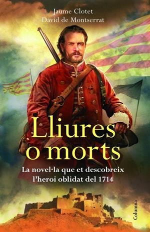 Lliures o morts (edició bandera del setge de 1714) | 9788466416269 | cloter, Jaume; Montserrat, David de | Llibres.cat | Llibreria online en català | La Impossible Llibreters Barcelona
